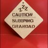 Caution Sleeping Grandad